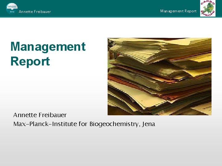 Annette Freibauer Management Report Annette Freibauer Max-Planck-Institute for Biogeochemistry, Jena Management Report 