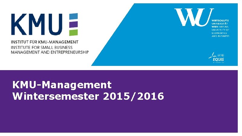 KMU-Management Wintersemester 2015/2016 KMU-Management Wintersemester 2015/2016