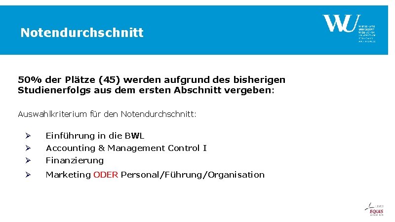 Notendurchschnitt 50% der Plätze (45) werden aufgrund des bisherigen Studienerfolgs aus dem ersten Abschnitt Notendurchschnitt 50% der Plätze (45) werden aufgrund des bisherigen Studienerfolgs aus dem ersten Abschnitt