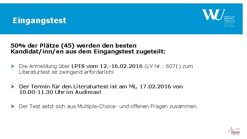 Eingangstest 50% der Plätze (45) werden besten Kandidat/inn/en aus dem Eingangstest zugeteilt: Ø Die Eingangstest 50% der Plätze (45) werden besten Kandidat/inn/en aus dem Eingangstest zugeteilt: Ø Die