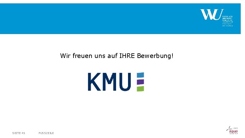 Wir freuen uns auf IHRE Bewerbung! SEITE 41 FUSSZEILE Wir freuen uns auf IHRE Bewerbung! SEITE 41 FUSSZEILE