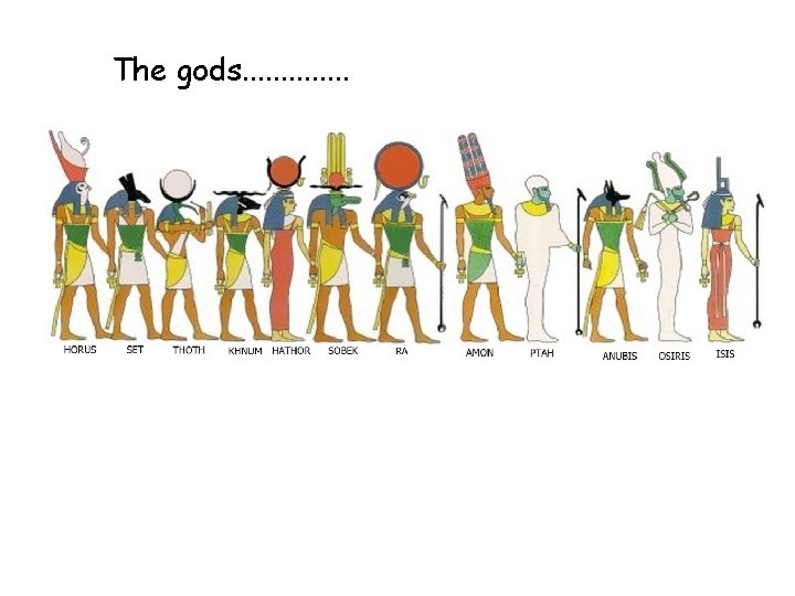 The gods. . . 