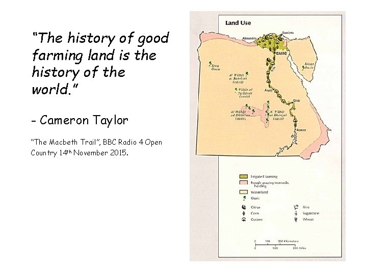 “The history of good farming land is the history of the world. ” -