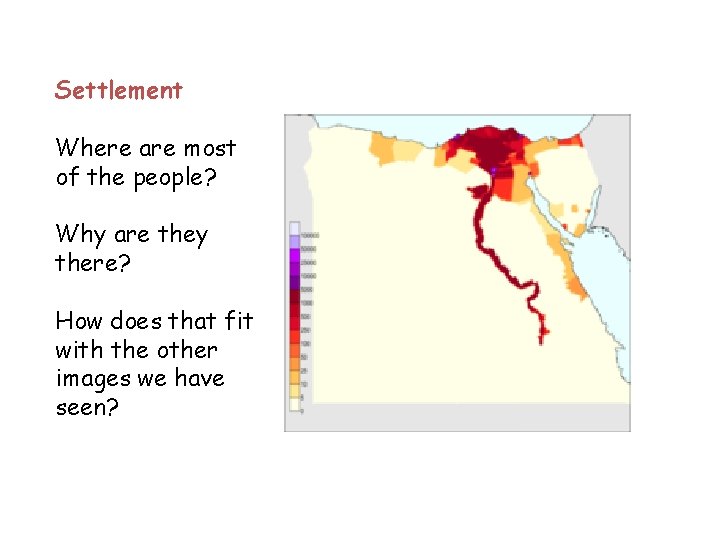 Settlement Where are most of the people? Why are they there? How does that