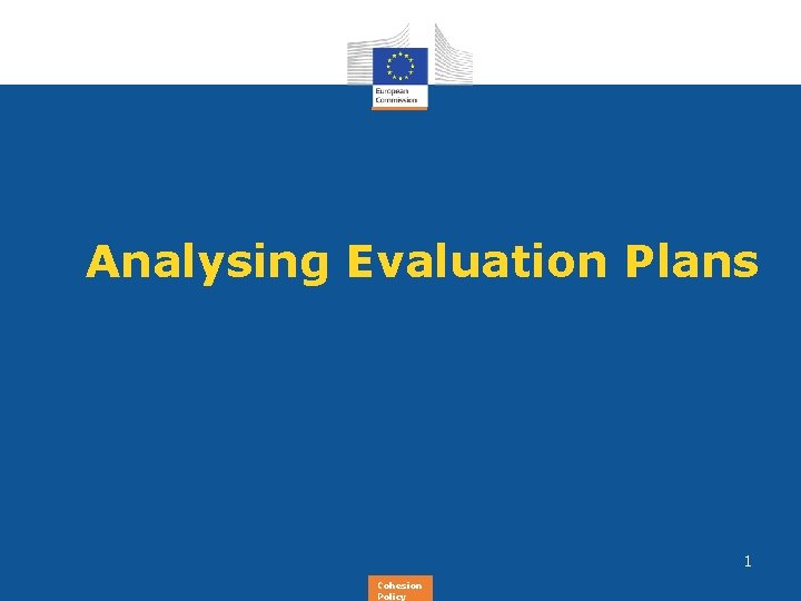 Analysing Evaluation Plans 1 Regional Cohesion Policy 