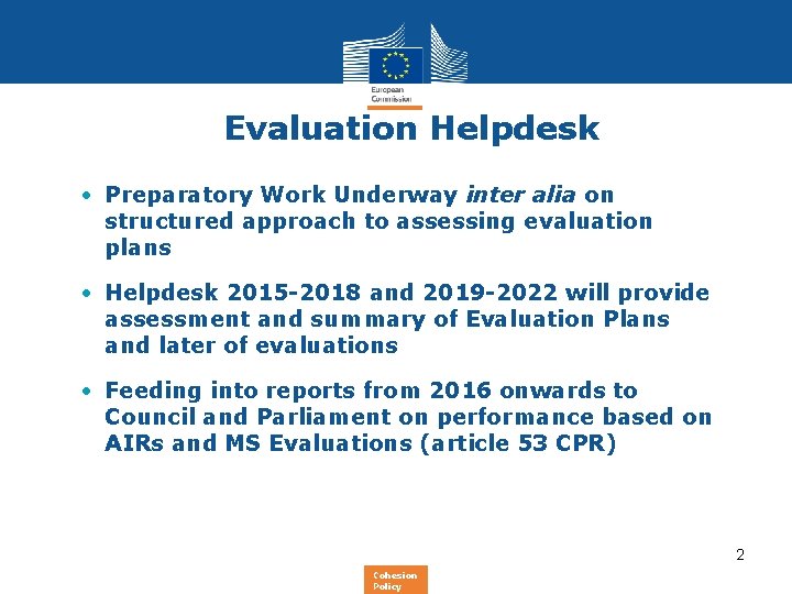 Evaluation Helpdesk • Preparatory Work Underway inter alia on structured approach to assessing evaluation