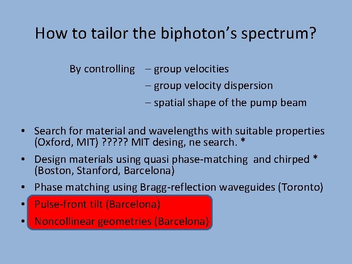 How to tailor the biphoton’s spectrum? By controlling – group velocities – group velocity