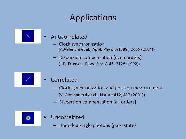Applications • Anticorrelated – Clock synchronization (A. Valencia et al. , Appl. Phys. Lett