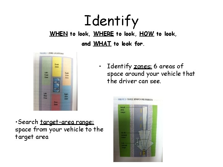Identify WHEN to look, WHERE to look, HOW to look, and WHAT to look