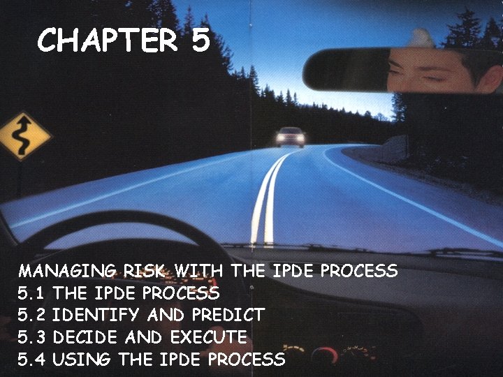 CHAPTER 5 MANAGING RISK WITH THE IPDE PROCESS 5. 1 THE IPDE PROCESS 5.