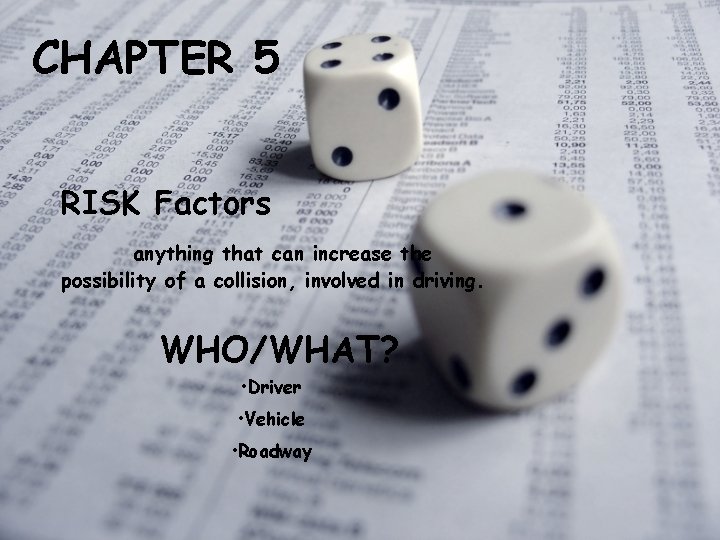 CHAPTER 5 RISK Factors anything that can increase the possibility of a collision, involved