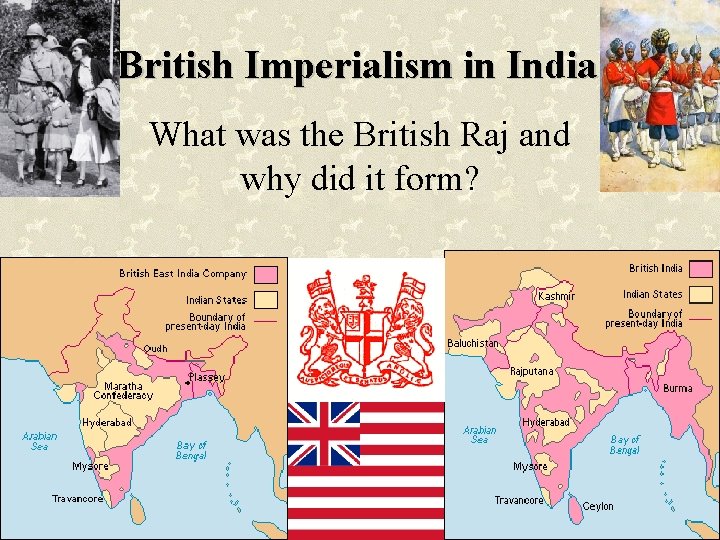 British Imperialism in India What was the British Raj and why did it form?