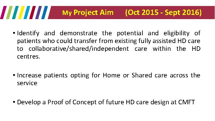 My Project Aim (Oct 2015 - Sept 2016) • Identify and demonstrate the potential