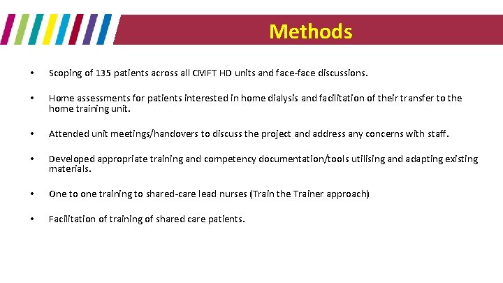Methods • Scoping of 135 patients across all CMFT HD units and face-face discussions.