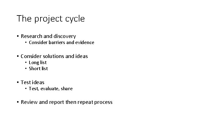 The project cycle • Research and discovery • Consider barriers and evidence • Consider