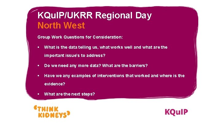 KQu. IP/UKRR Regional Day North West Group Work Questions for Consideration: § What is