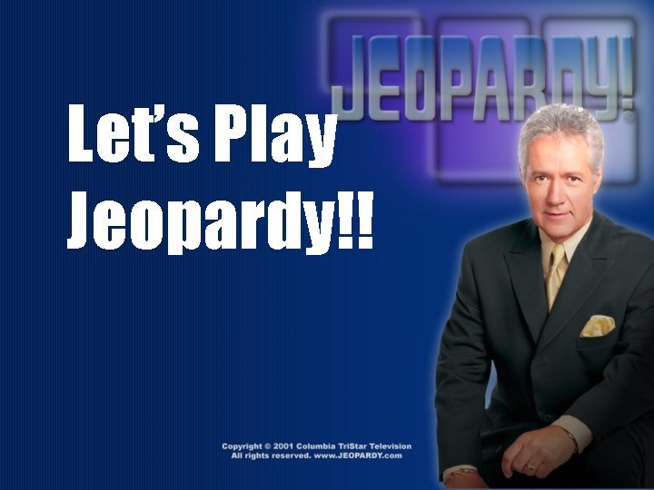 Let’s Play Jeopardy!! 