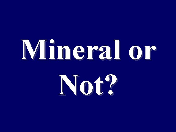 Mineral or Not? 