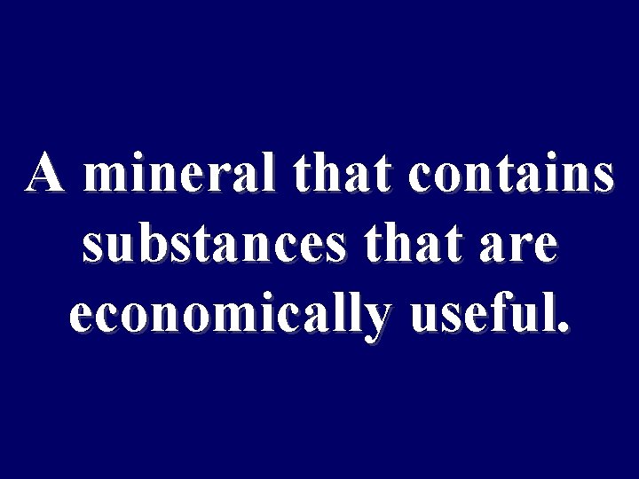 What is an owl pellet? A mineral that contains substances that are economically useful.