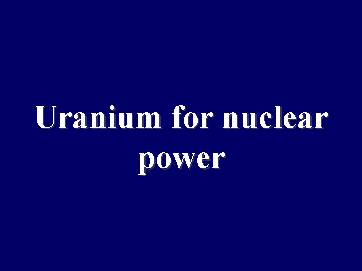 Uranium for nuclear power 
