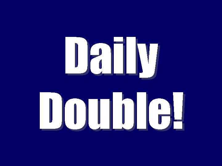 Daily Double! 