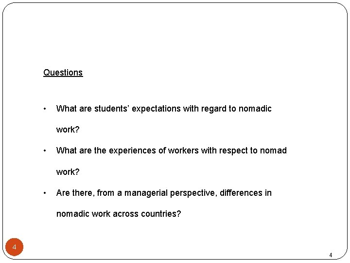 Questions • What are students’ expectations with regard to nomadic work? • What are