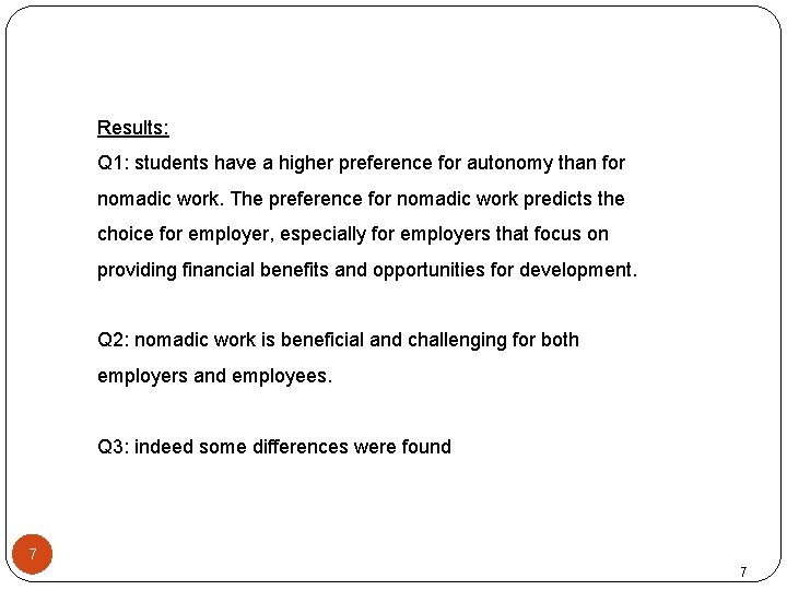 Results: Q 1: students have a higher preference for autonomy than for nomadic work.