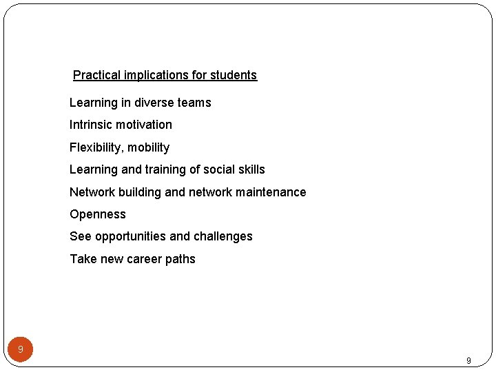 Practical implications for students Learning in diverse teams Intrinsic motivation Flexibility, mobility Learning and