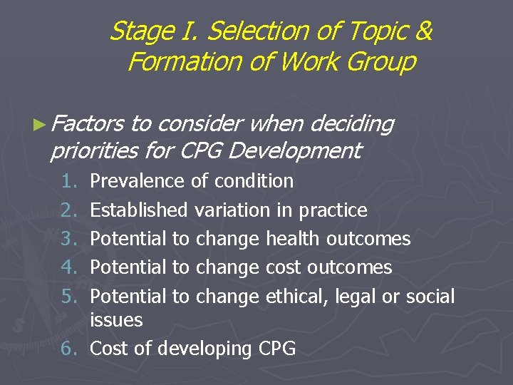 Stage I. Selection of Topic & Formation of Work Group ► Factors to consider Stage I. Selection of Topic & Formation of Work Group ► Factors to consider