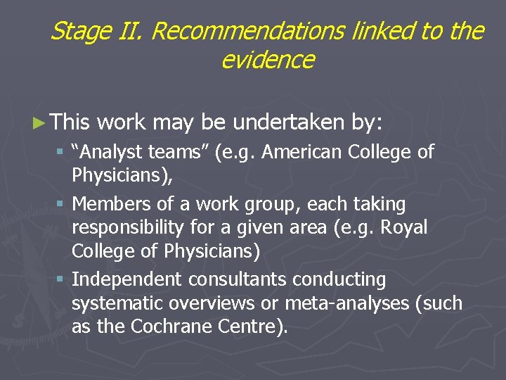 Stage II. Recommendations linked to the evidence ► This work may be undertaken by: Stage II. Recommendations linked to the evidence ► This work may be undertaken by: