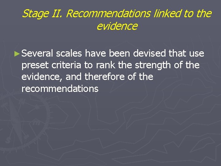 Stage II. Recommendations linked to the evidence ► Several scales have been devised that Stage II. Recommendations linked to the evidence ► Several scales have been devised that