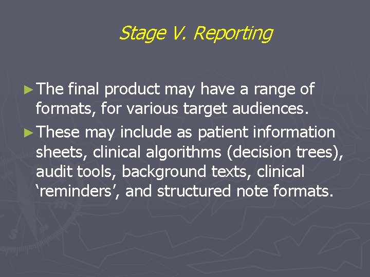 Stage V. Reporting ► The final product may have a range of formats, for Stage V. Reporting ► The final product may have a range of formats, for