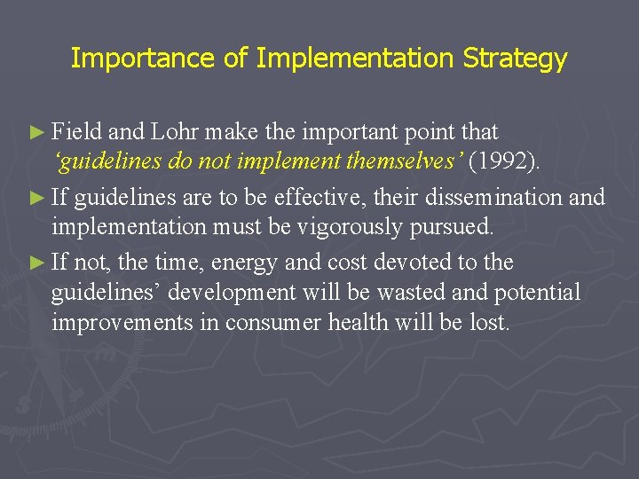 Importance of Implementation Strategy ► Field and Lohr make the important point that ‘guidelines Importance of Implementation Strategy ► Field and Lohr make the important point that ‘guidelines