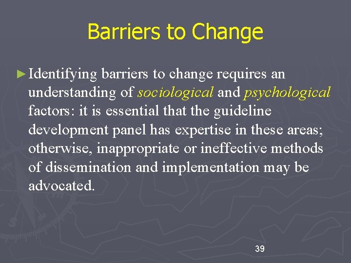 Barriers to Change ► Identifying barriers to change requires an understanding of sociological and Barriers to Change ► Identifying barriers to change requires an understanding of sociological and