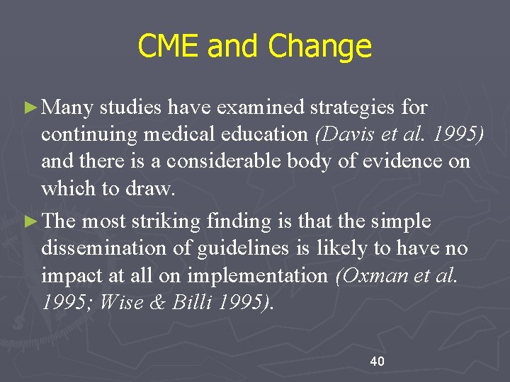CME and Change ► Many studies have examined strategies for continuing medical education (Davis CME and Change ► Many studies have examined strategies for continuing medical education (Davis