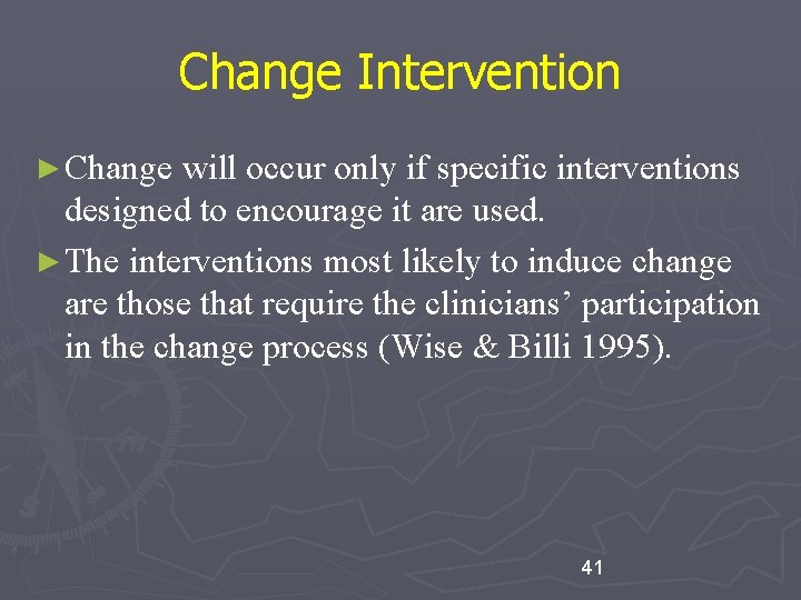 Change Intervention ► Change will occur only if specific interventions designed to encourage it Change Intervention ► Change will occur only if specific interventions designed to encourage it