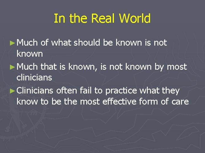 In the Real World ► Much of what should be known is not known In the Real World ► Much of what should be known is not known