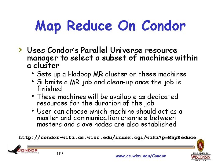 Map Reduce On Condor › Uses Condor’s Parallel Universe resource manager to select a