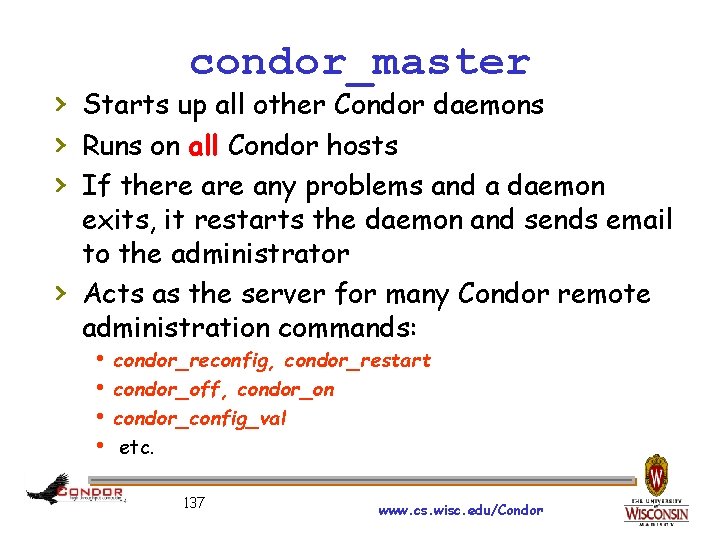 condor_master › Starts up all other Condor daemons › Runs on all Condor hosts