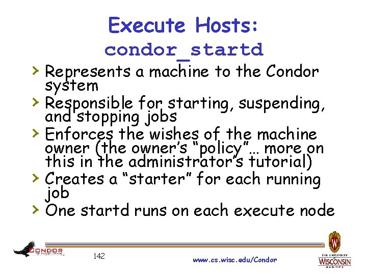 Execute Hosts: condor_startd › Represents a machine to the Condor › › system Responsible