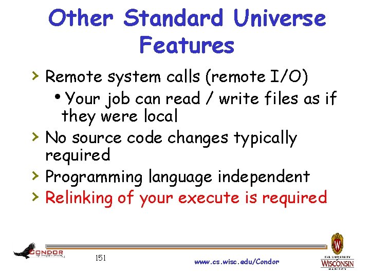 Other Standard Universe Features › Remote system calls (remote I/O) Your job can read