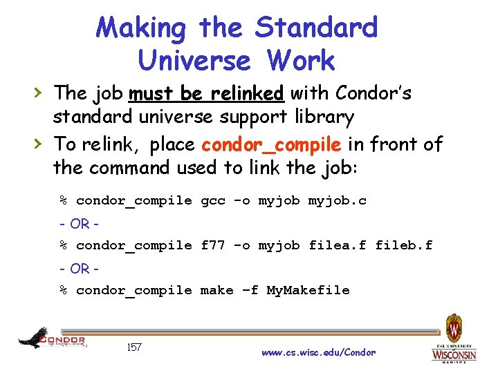 Making the Standard Universe Work › The job must be relinked with Condor’s ›