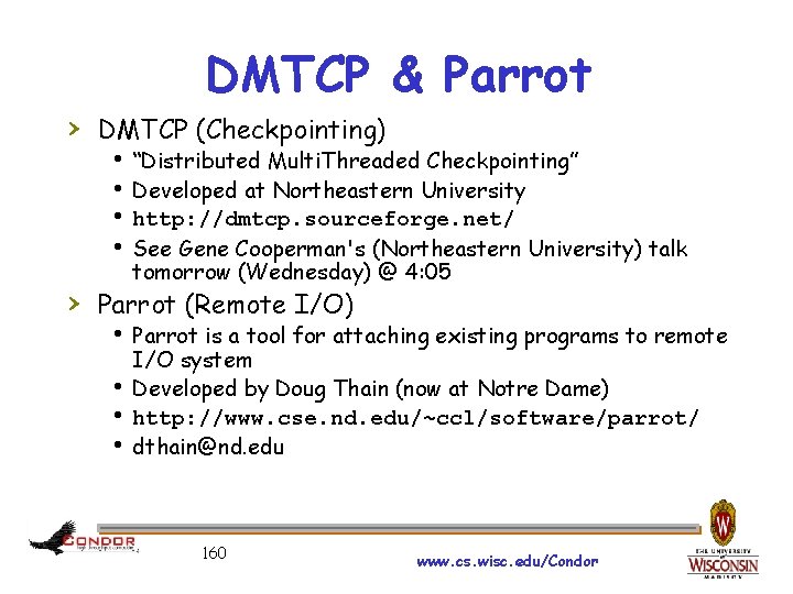 DMTCP & Parrot › DMTCP (Checkpointing) “Distributed Multi. Threaded Checkpointing” Developed at Northeastern University
