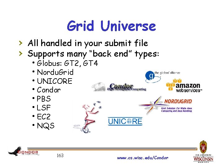 Grid Universe › All handled in your submit file › Supports many “back end”