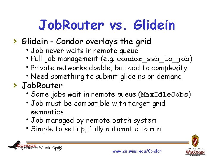 Job. Router vs. Glidein › Glidein - Condor overlays the grid Job never waits