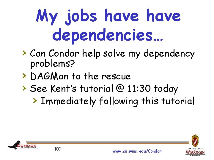My jobs have dependencies… › Can Condor help solve my dependency › › problems?