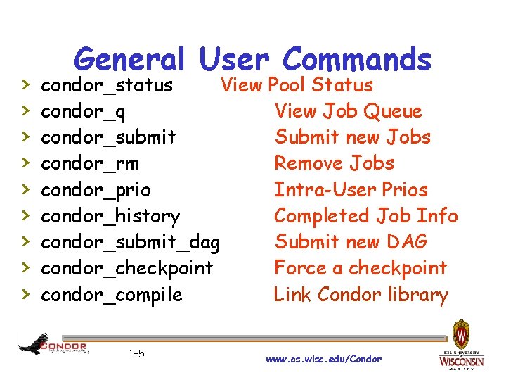 › › › › › General User Commands condor_status View Pool Status condor_q View