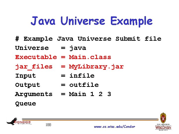 Java Universe Example # Example Java Universe Submit file Universe = java Executable =