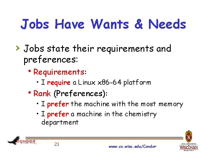 Jobs Have Wants & Needs › Jobs state their requirements and preferences: Requirements: •