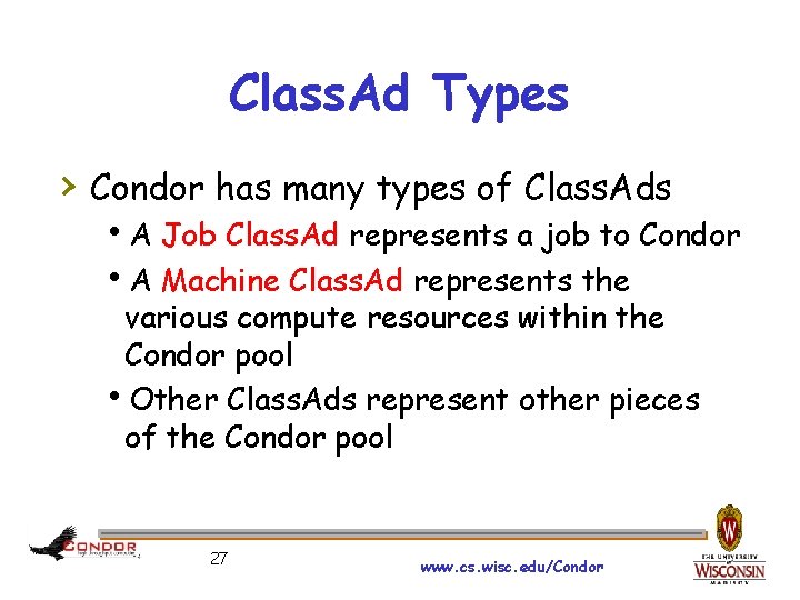 Class. Ad Types › Condor has many types of Class. Ads A Job Class.